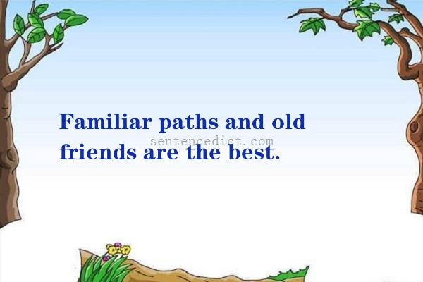 Good sentence's beautiful picture_Familiar paths and old friends are the best.