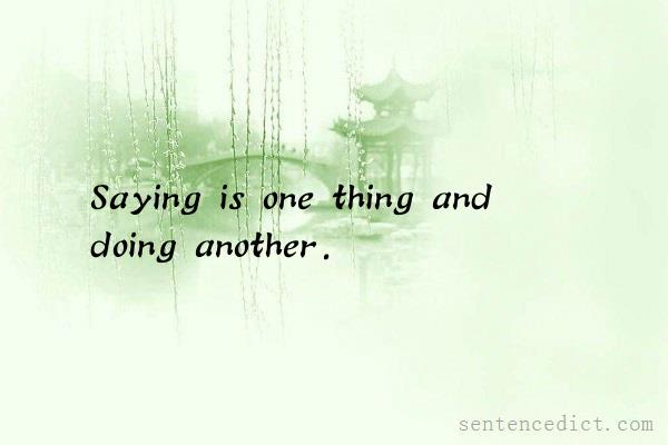 Good sentence's beautiful picture_Saying is one thing and doing another.
