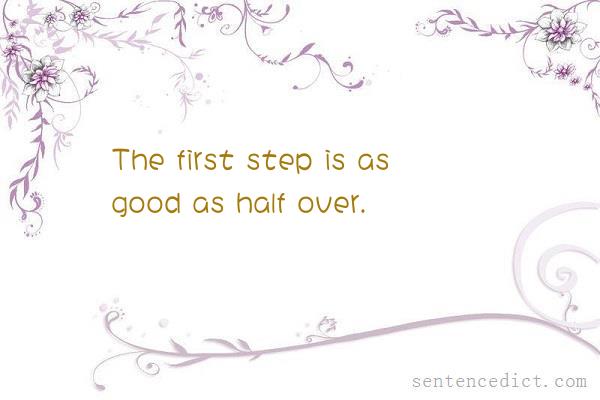 Good sentence's beautiful picture_The first step is as good as half over.
