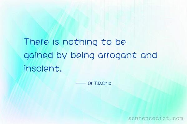 Good sentence's beautiful picture_There is nothing to be gained by being arrogant and insolent.