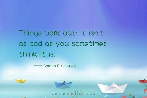Good sentence's beautiful picture_Things work out; it isn't as bad as you sometimes think it is.