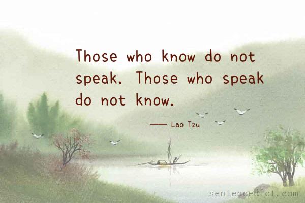 Good sentence's beautiful picture_Those who know do not speak. Those who speak do not know.