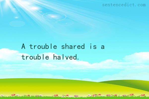 Good sentence's beautiful picture_A trouble shared is a trouble halved.