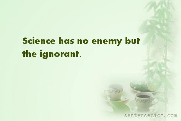 Good sentence's beautiful picture_Science has no enemy but the ignorant.