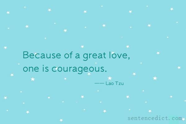 Good sentence's beautiful picture_Because of a great love, one is courageous.