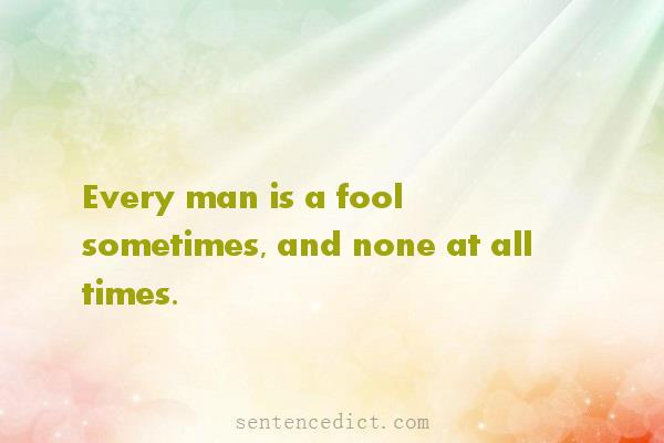 Good sentence's beautiful picture_Every man is a fool sometimes, and none at all times.