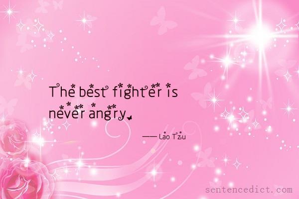 Good sentence's beautiful picture_The best fighter is never angry.