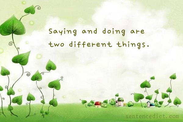 Good sentence's beautiful picture_Saying and doing are two different things.