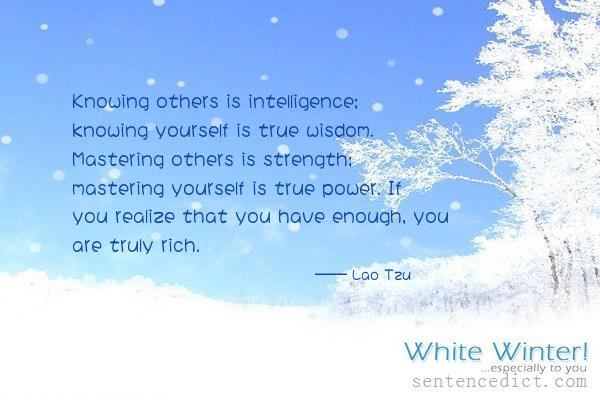 Good sentence's beautiful picture_Knowing others is intelligence; knowing yourself is true wisdom. Mastering others is strength; mastering yourself is true power. If you realize that you have enough, you are truly rich.