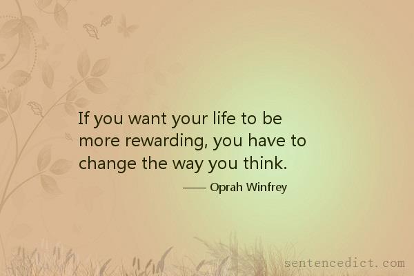 Good sentence's beautiful picture_If you want your life to be more rewarding, you have to change the way you think.
