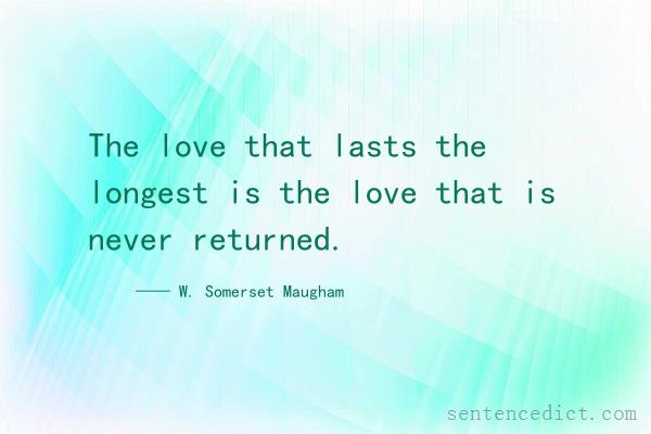 Good sentence's beautiful picture_The love that lasts the longest is the love that is never returned.