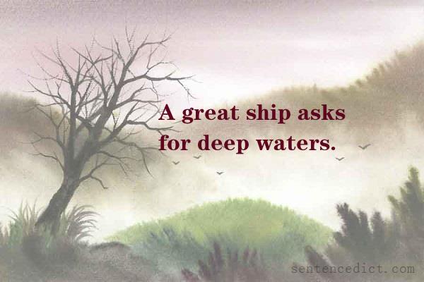 Good sentence's beautiful picture_A great ship asks for deep waters.