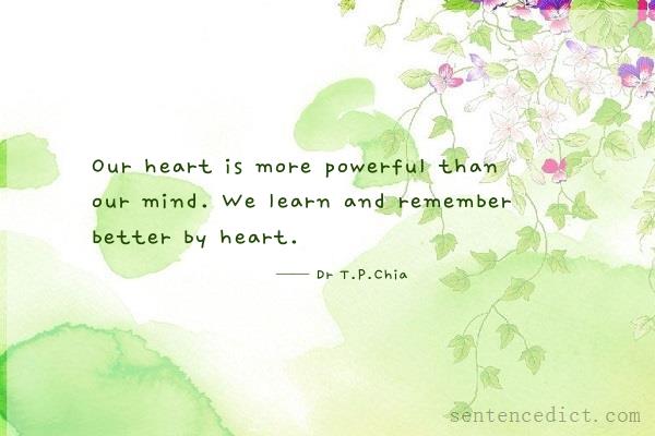 Good sentence's beautiful picture_Our heart is more powerful than our mind. We learn and remember better by heart.