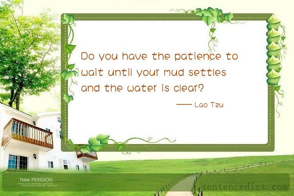 Good sentence's beautiful picture_Do you have the patience to wait until your mud settles and the water is clear?