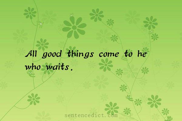 Good sentence's beautiful picture_All good things come to he who waits.
