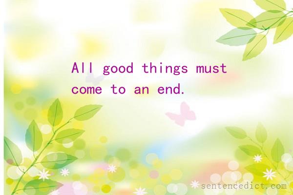 Good sentence's beautiful picture_All good things must come to an end.