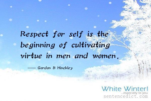 Good sentence's beautiful picture_Respect for self is the beginning of cultivating virtue in men and women.