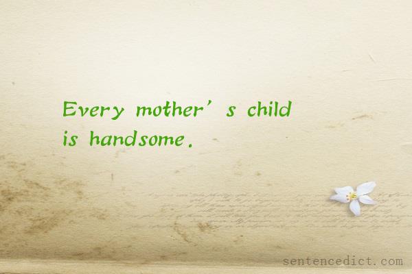 Good sentence's beautiful picture_Every mother’s child is handsome.