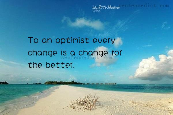 Good sentence's beautiful picture_To an optimist every change is a change for the better.