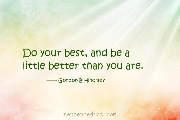 Good sentence's beautiful picture_Do your best, and be a little better than you are.