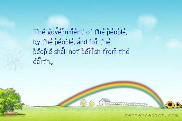 Good sentence's beautiful picture_The government of the people, by the people, and for the people shall not perish from the earth.