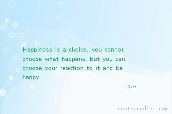 Good sentence's beautiful picture_Happiness is a choice...you cannot choose what happens, but you can choose your reaction to it and be happy.