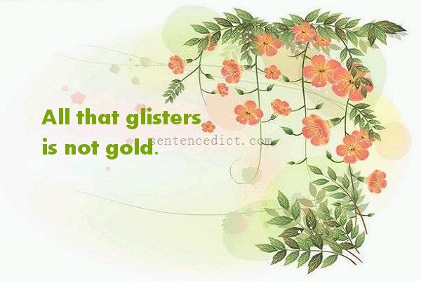 Good sentence's beautiful picture_All that glisters is not gold.