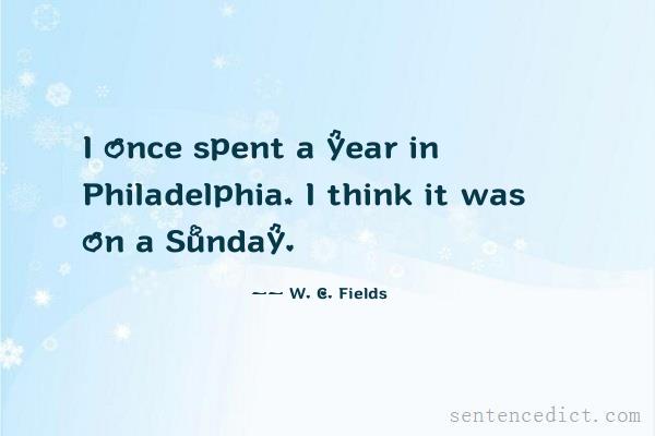 Good sentence's beautiful picture_I once spent a year in Philadelphia, I think it was on a Sunday.