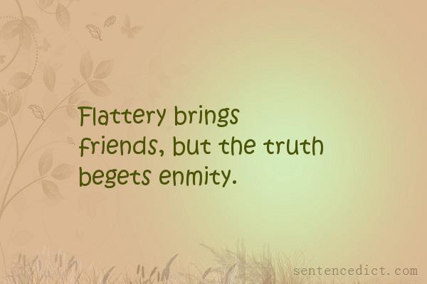 Good sentence's beautiful picture_Flattery brings friends, but the truth begets enmity.