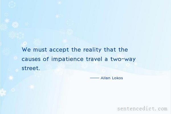 Good sentence's beautiful picture_We must accept the reality that the causes of impatience travel a two-way street.