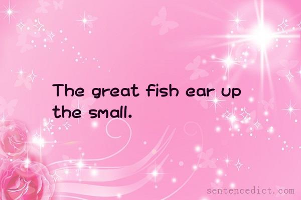 Good sentence's beautiful picture_The great fish ear up the small.
