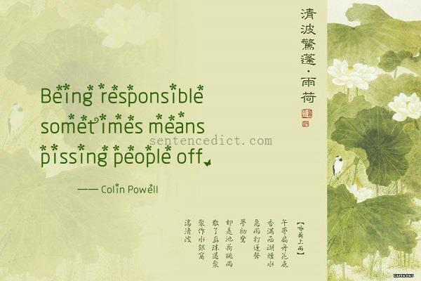 Good sentence's beautiful picture_Being responsible sometimes means pissing people off.