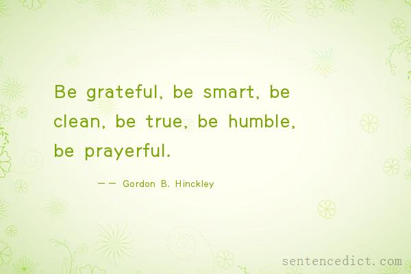 Good sentence's beautiful picture_Be grateful, be smart, be clean, be true, be humble, be prayerful.
