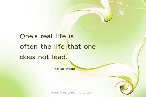 Good sentence's beautiful picture_One's real life is often the life that one does not lead.