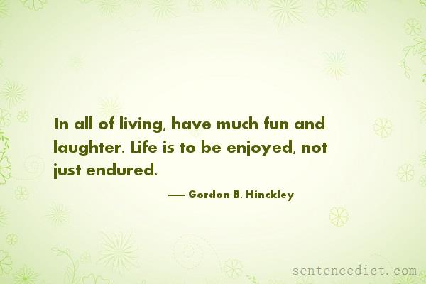 Good sentence's beautiful picture_In all of living, have much fun and laughter. Life is to be enjoyed, not just endured.