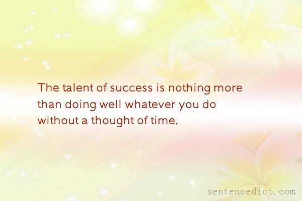 Good sentence's beautiful picture_The talent of success is nothing more than doing well whatever you do without a thought of time.