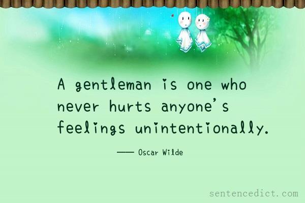 Good sentence's beautiful picture_A gentleman is one who never hurts anyone's feelings unintentionally.