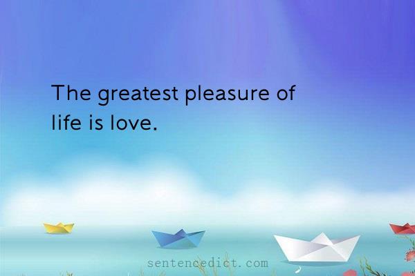 Good sentence's beautiful picture_The greatest pleasure of life is love.