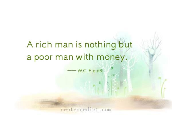 Good sentence's beautiful picture_A rich man is nothing but a poor man with money.