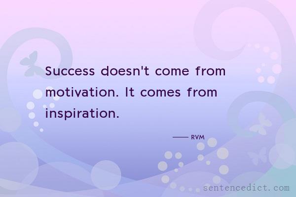 Good sentence's beautiful picture_Success doesn't come from motivation. It comes from inspiration.