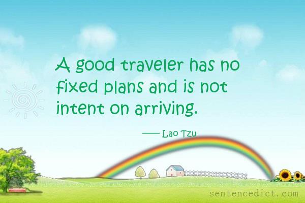 Good sentence's beautiful picture_A good traveler has no fixed plans and is not intent on arriving.