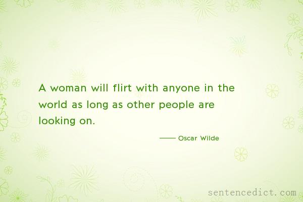 Good sentence's beautiful picture_A woman will flirt with anyone in the world as long as other people are looking on.