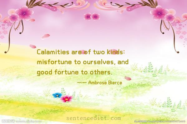Good sentence's beautiful picture_Calamities are of two kinds: misfortune to ourselves, and good fortune to others.