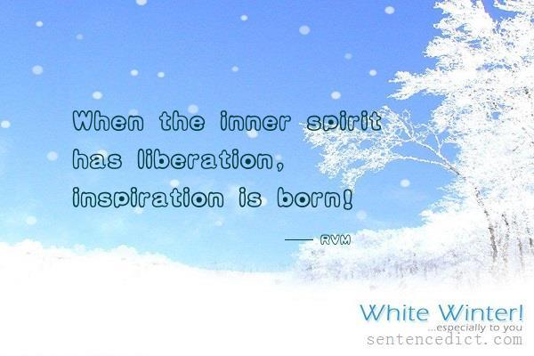 Good sentence's beautiful picture_When the inner spirit has liberation, inspiration is born!