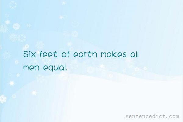 Good sentence's beautiful picture_Six feet of earth makes all men equal.