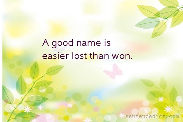 Good sentence's beautiful picture_A good name is easier lost than won.