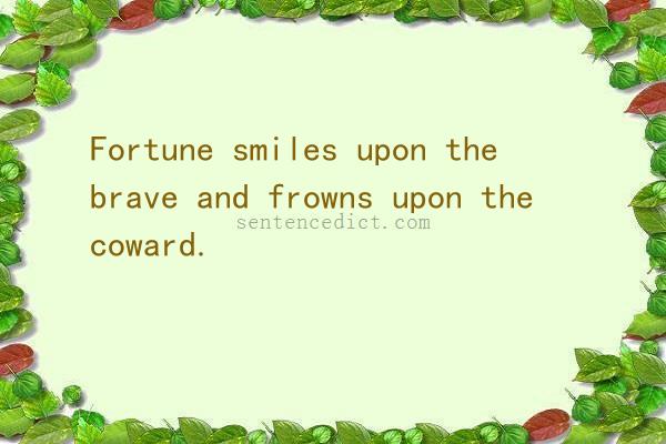 Good sentence's beautiful picture_Fortune smiles upon the brave and frowns upon the coward.