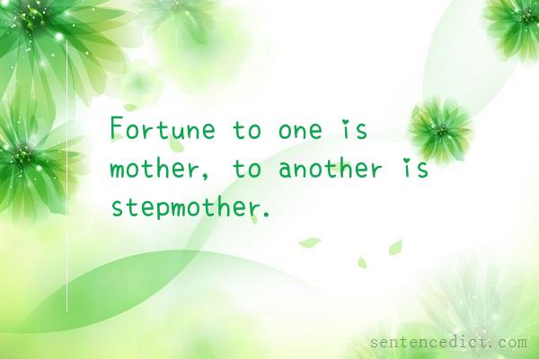 Good sentence's beautiful picture_Fortune to one is mother, to another is stepmother.