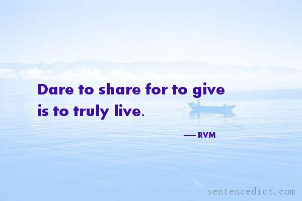 Good sentence's beautiful picture_Dare to share for to give is to truly live.