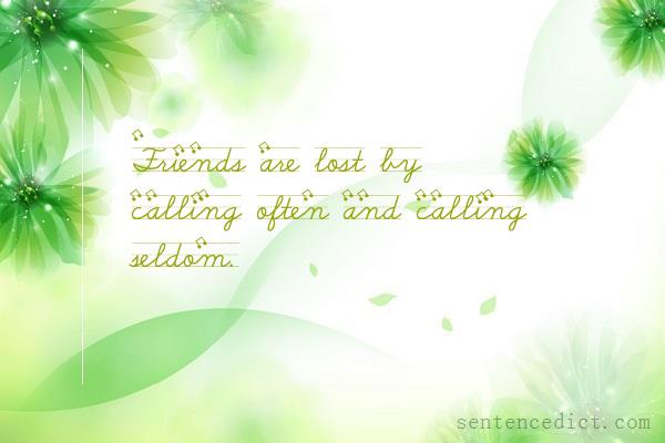 Good sentence's beautiful picture_Friends are lost by calling often and calling seldom.